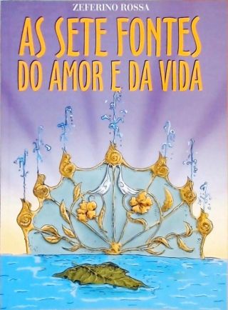 As Sete Fontes Do Amor E Da Vida