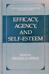 Efficacy, Agency and Self-Esteem