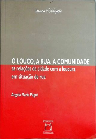 O Louco, A Rua, A Comunidade