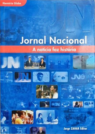 Jornal Nacional - A Notícia Faz A História