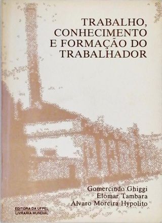 Trabalho, Conhecimento e Formação do Trabalhador