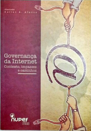 Governança da Internet - Contexto, Impasses e Caminhos