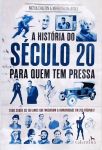 A História do Século 20 para quem tem pressa