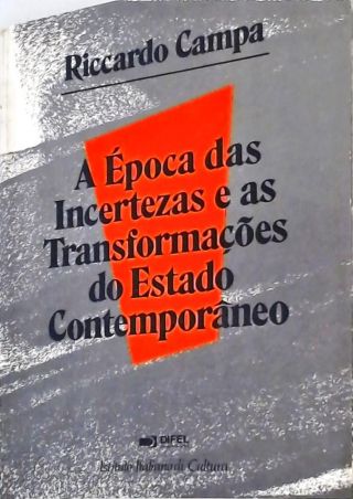 A Época das Incertezas e as Transformações do Estado Contemporâneo