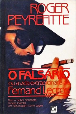 O Falsário Ou A Vida Extraordinária De Fernand Legros