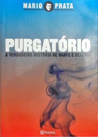 Purgatório - A Verdadeira História De Dante E Beatriz