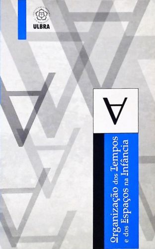 Organização dos Tempos e dos Espaços na Infância