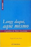 Longe Daqui, Aqui Mesmo - A Poética De Mario Quintana
