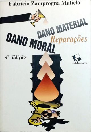 Dano Moral, Dano Material E Reparações