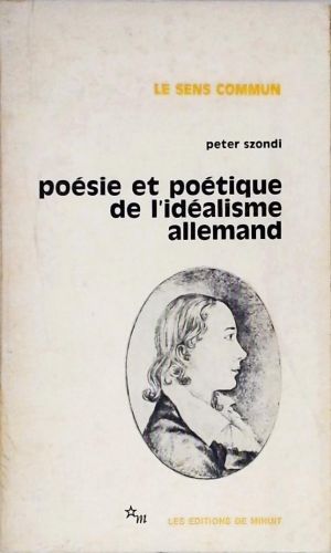 Poésie et Poétique de L Idéalisme Allemand