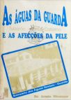 As águas da guarda e as afecções da pele