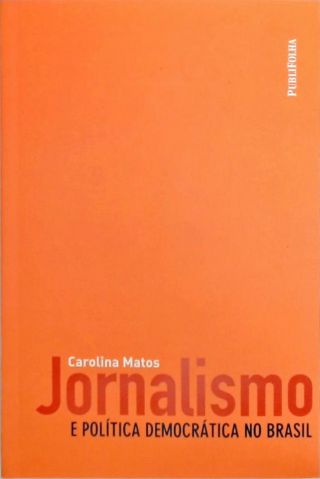 Jornalismo E Política Democrática No Brasil