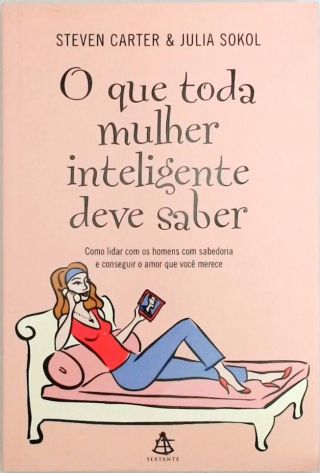 O Que Toda Mulher Inteligente Deve Saber