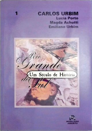 Rio Grande Do Sul - Um Século De História - Vol. 1