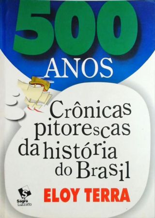 500 Anos - Crônicas Pitorescas Da História Do Brasil