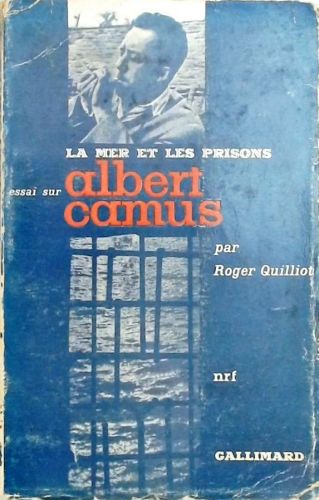 La mer et les prisons - Essai sur Albert Camus