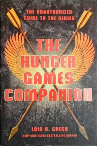 The Hunger Games Companion - The Unauthorized Guide to the Series