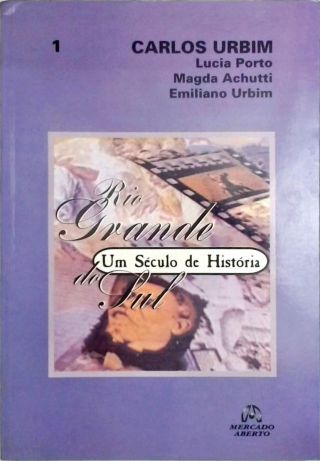 Rio Grande Do Sul - Um Século De História Vol. 1