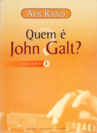 Quem É John Galt? Vol. 1