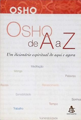 Osho de A a Z um Dicionário Espiritual do Aqui e Agora