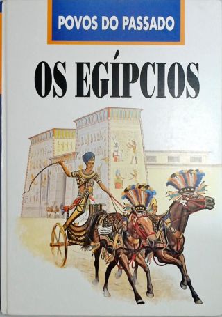 Os Egípcios - Povos do Passado