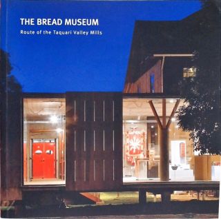 The Bread Museum - Route of the Taquari Valley Mills