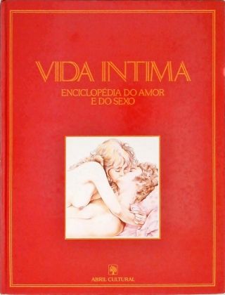 Vida Íntima - Enciclopédia do Amor e do Sexo - Vol. 1