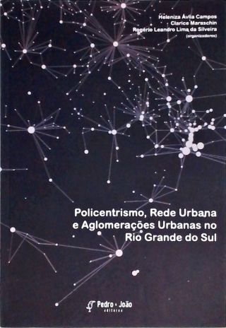 Policentrismo, Rede Urbana e Aglomerações Urbanas No Rio Grande Do Sul