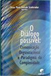 O Dialogo Possível - Comunicação Organizacional e Paradigma da Complexidade
