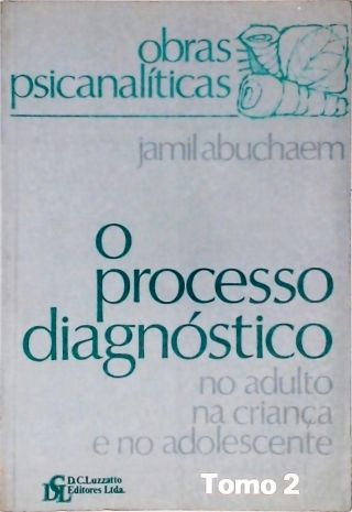 O Processo Diagnóstico no Adulto, na Criança e no Adolescente - Vol. 2