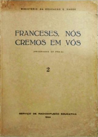 Franceses, nós cremos em vós