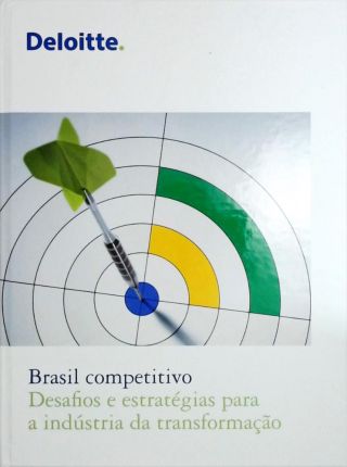 Brasil Competitivo - Desafios e Estratégias para a Indústria da Transformação