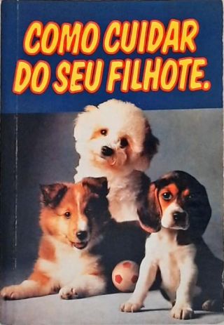 Como Cuidar De Seu Filhote