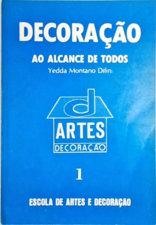 Decoração ao Alcance de Todos - Vol. 1