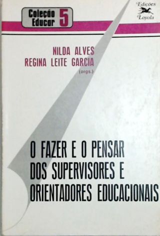 O Fazer E O Pensar Dos Supervisores E Orientadores Educacionais