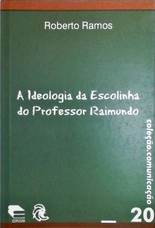 A Ideologia Da Escolinha Do Professor Raimundo