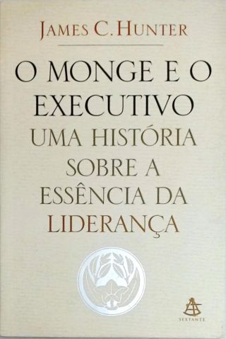 O Monge E O Executivo - Uma História Sobre A Essência Da Liderança