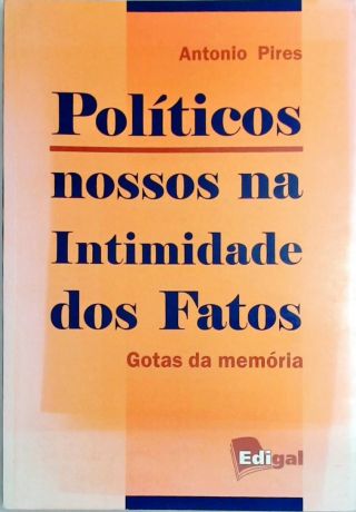 Políticos Nossos Da Intimidade Dos Fatos