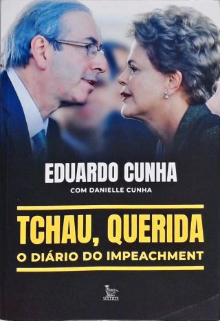 Tchau, querida: o diário do impeachment