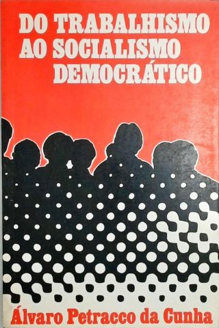 Do trabalhismo ao socialismo democratico