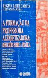 A Formação Da Professora Alfabetizadora - Reflexões sobre a Prática