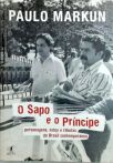 O Sapo E O Príncipe - Personagens, Fatos E Fábulas Do Brasil Contemporâneo