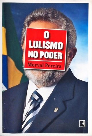 O Lulismo no Poder