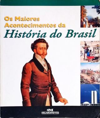 Os Maiores Acontecimentos da História do Brasil