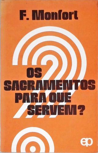 Os Sacramentos para que servem?