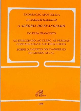 Exortação Apostólica - Evangelii Gaudium - A Alegria Do Evangelho