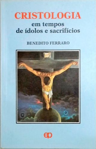 Cristologia em tempos de ídolos e sacrifícios