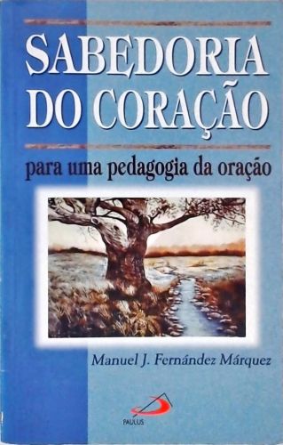 Sabedoria do coração Para uma pedagogia da oração