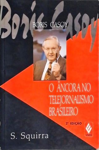 Boris Casoy - O Âncora No Telejornalismo Brasileiro