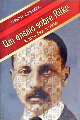 Um Ensaio Sobre Rilke - A arte faz a vida